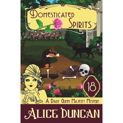 Domesticated Spirits - (Daisy Gumm Majesty Mystery) by  Alice Duncan (Paperback)