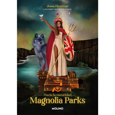 Magnolia Parks. Hacia La Oscuridad / Magnolia Parks: Into the Dark - by  Jessa Hastings (Paperback)