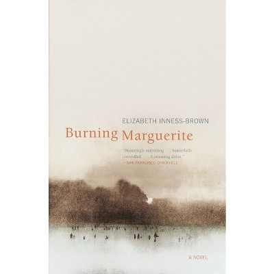 Burning Marguerite - by  Elizabeth Inness-Brown (Paperback)