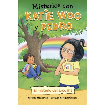 El Misterio del Arco Iris - (Misterios Con Katie Woo Y Pedro) by  Fran Manushkin (Paperback)