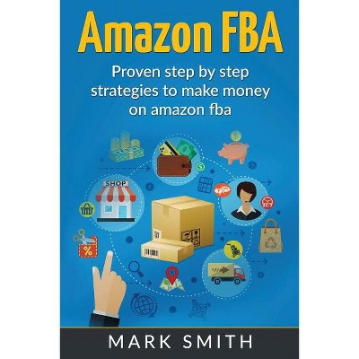 Amazon FBA - (Online Business) by  Mark Smith (Paperback)