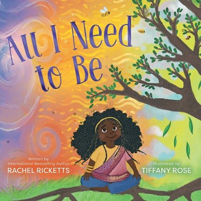 All I Need to Be - by  Rachel Ricketts (Hardcover)