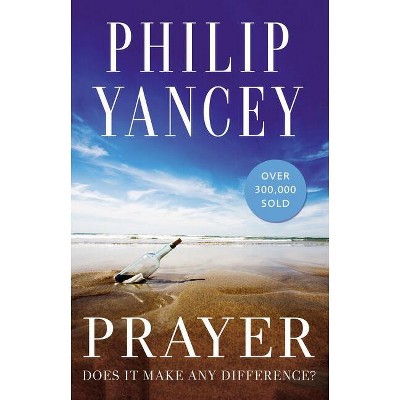 Prayer - by  Philip Yancey (Paperback)