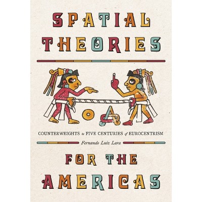 Spatial Theories for the Americas - (Culture Politics & the Built Environment) by  Fernando Luiz Lara (Hardcover)