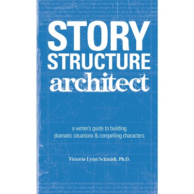 Story Structure Architect - by  Victoria Lynn Schmidt (Paperback)