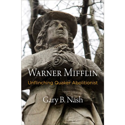 Warner Mifflin - (Early American Studies) by  Gary B Nash (Hardcover)