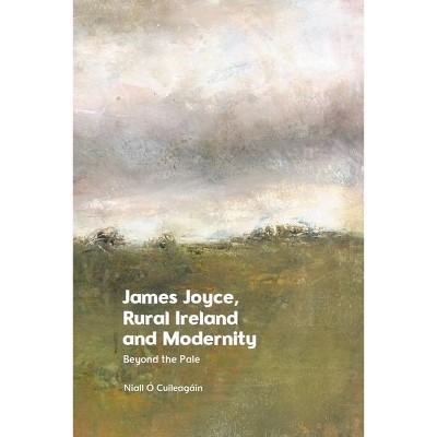 James Joyce, Rural Ireland and Modernity - by  Niall Ó Cuileagáin (Hardcover)