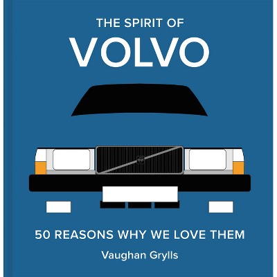 The Spirit of Volvo - by  Vaughan Grylls (Hardcover)