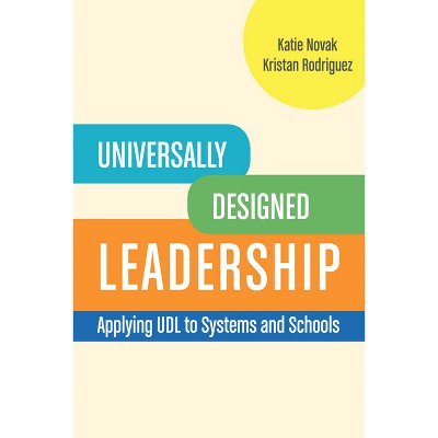 Universally Designed Leadership - by  Kristan Rodriguez & Katie Novak (Paperback)
