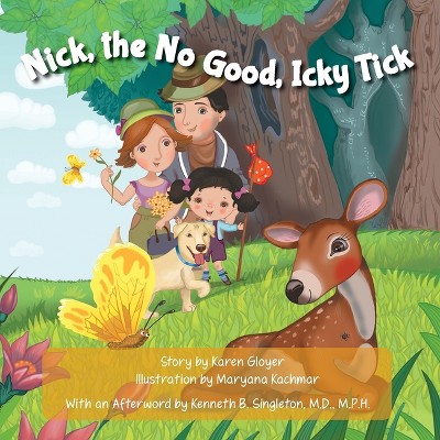 Nick, the No Good, Icky Tick - by  Karen Gloyer (Paperback)