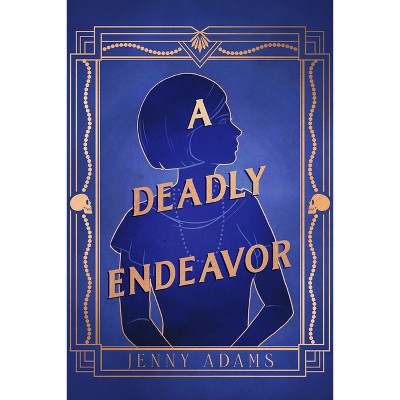 A Deadly Endeavor - (A Deadly Twenties Mystery) by  Jenny Adams (Hardcover)
