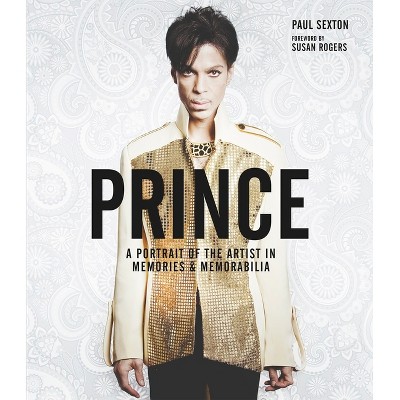 Prince: A Portrait of the Artist in Memories & Memorabilia - by  Paul Sexton (Hardcover)