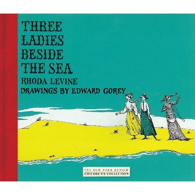 Three Ladies Beside the Sea - (New York Review Children's Collection) by  Rhoda Levine (Hardcover)