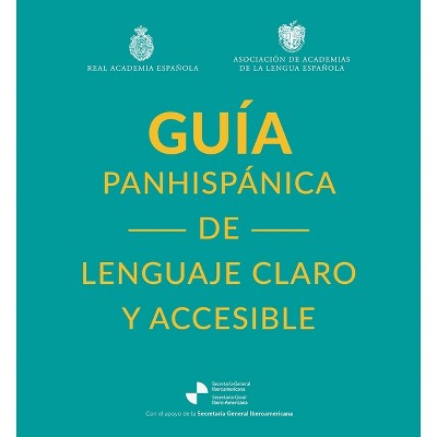 Guía Panhispánica de Lenguaje Claro Y Accesible / Rae Pan-Hispanic Guide to Plain and Understandable Spanish Language - by  Real Academia Española