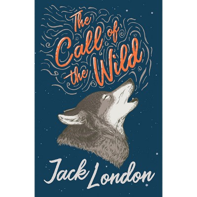 The Call of the Wild - by  Jack London (Paperback)