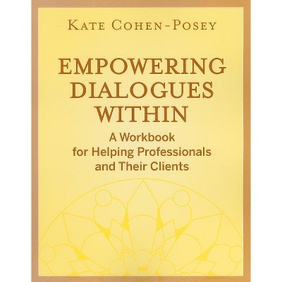 Empowering Dialogues Within - by  Kate Cohen-Posey (Paperback)