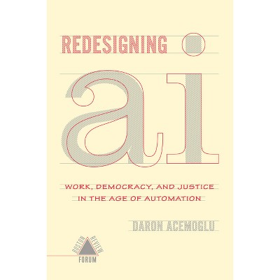Redesigning AI - by  Daron Acemoglu Et Al (Paperback)