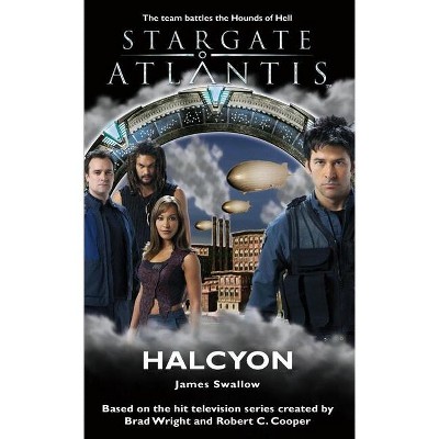 STARGATE ATLANTIS Halcyon - (Sga) by  James Swallow (Paperback)