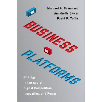 The Business of Platforms - by  Michael A Cusumano & Annabelle Gawer & David B Yoffie (Hardcover)