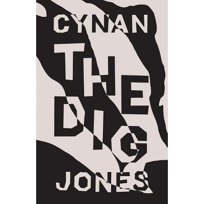 The Dig - by  Cynan Jones (Paperback)