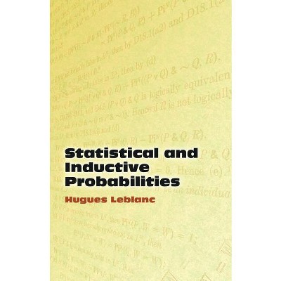 Statistical and Inductive Probabilities - (Dover Books on Mathematics) by  Hugues LeBlanc (Paperback)
