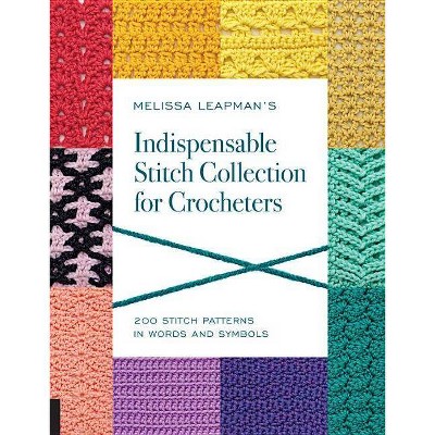 Melissa Leapman's Indispensable Stitch Collection for Crocheters - (Paperback)