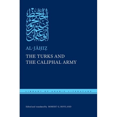 The Turks and the Caliphal Army - (Library of Arabic Literature) by  Al-J&#257 & &#7717 & i&#7827 (Hardcover)