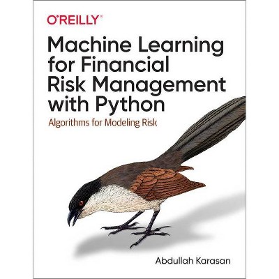 Machine Learning for Financial Risk Management with Python - by  Abdullah Karasan (Paperback)
