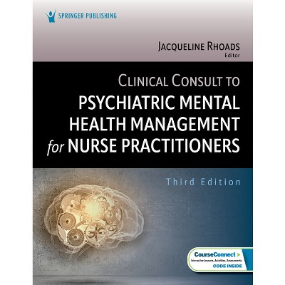 Clinical Consult to Psychiatric Mental Health Management for Nurse Practitioners - 3rd Edition by  Jacqueline Rhoads (Paperback)
