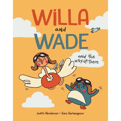 Willa and Wade and the Way-Up-There - by  Judith Henderson (Hardcover)