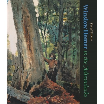Winslow Homer in the Adirondacks - (New York State) by  David Tatham (Paperback)