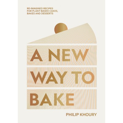 A New Way to Bake - by  Philip Khoury (Hardcover)