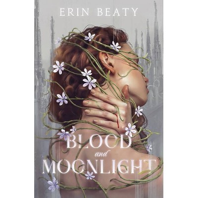 Blood and Moonlight - by Erin Beaty