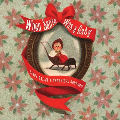 When Santa Was a Baby - by  Linda Bailey (Board Book)