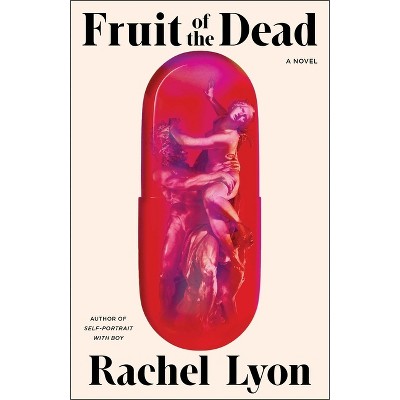 Fruit of the Dead - by Rachel Lyon
