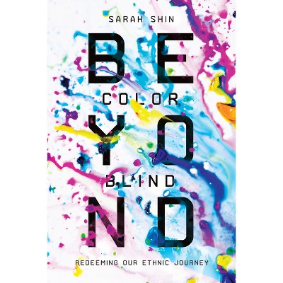 Beyond Colorblind - by  Sarah Shin (Paperback)