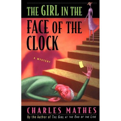 The Girl in the Face of the Clock - by  Charles Mathes (Paperback)