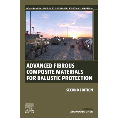Advanced Fibrous Composite Materials for Ballistic Protection - (Woodhead Publishing Composites Science and Engineering) 2nd Edition (Paperback)