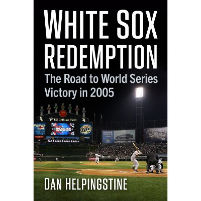 White Sox Redemption - by  Dan Helpingstine (Paperback)