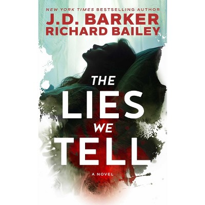 The Lies We Tell - by  J D Barker (Paperback)