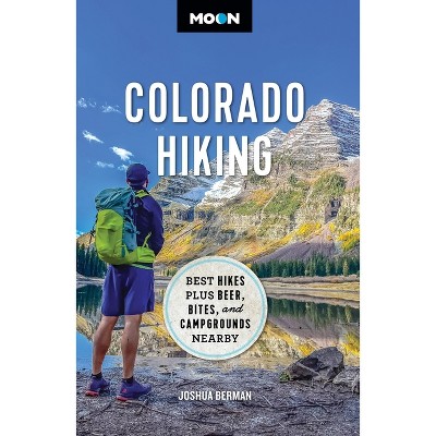 Moon Colorado Hiking - (Travel Guide) by  Joshua Berman & Moon Travel Guides (Paperback)