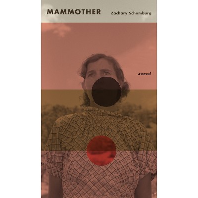 Mammother - by  Zachary Schomburg (Paperback)