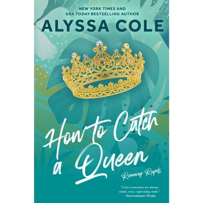 How to Catch a Queen - (The Runaway Royals) by  Alyssa Cole (Paperback)