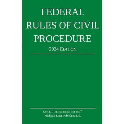 Federal Rules of Civil Procedure; 2024 Edition - (Quick Desk Reference) by  Michigan Legal Publishing Ltd (Paperback)