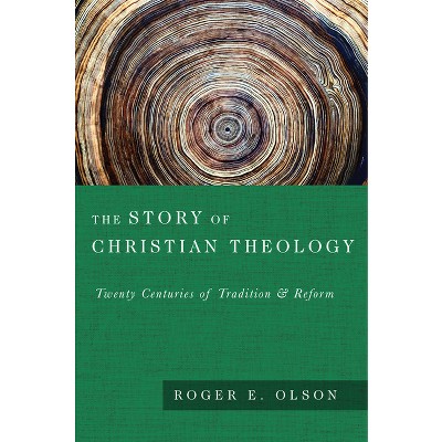 The Story of Christian Theology - by  Roger E Olson (Hardcover)
