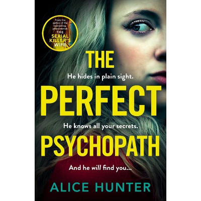 The Perfect Psychopath - by  Alice Hunter (Paperback)