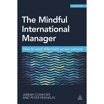 The Mindful International Manager - 2nd Edition by  Jeremy Comfort & Peter Franklin (Paperback)