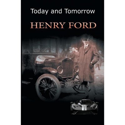 Today and Tomorrow - by  Henry Ford (Paperback)