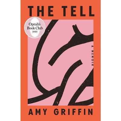 The Tell: Oprah's Book Club - by  Amy Griffin (Hardcover)