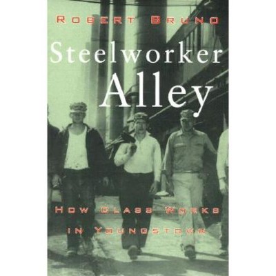 Steelworker Alley - (Ilr Press Books) by  Robert Bruno (Paperback)
